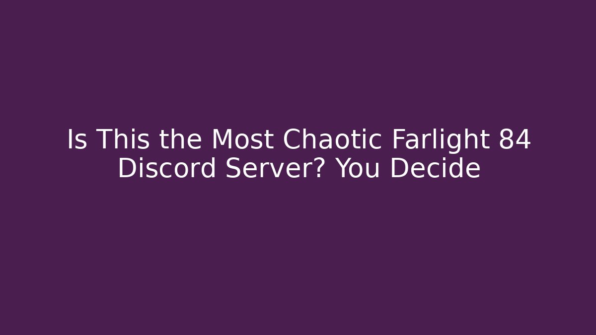 Is This the Most Chaotic Farlight 84 Discord Server? You Decide