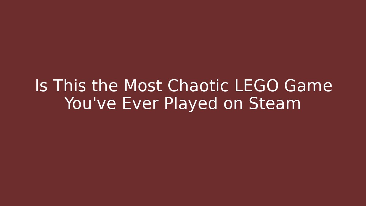 Is This the Most Chaotic LEGO Game You've Ever Played on Steam