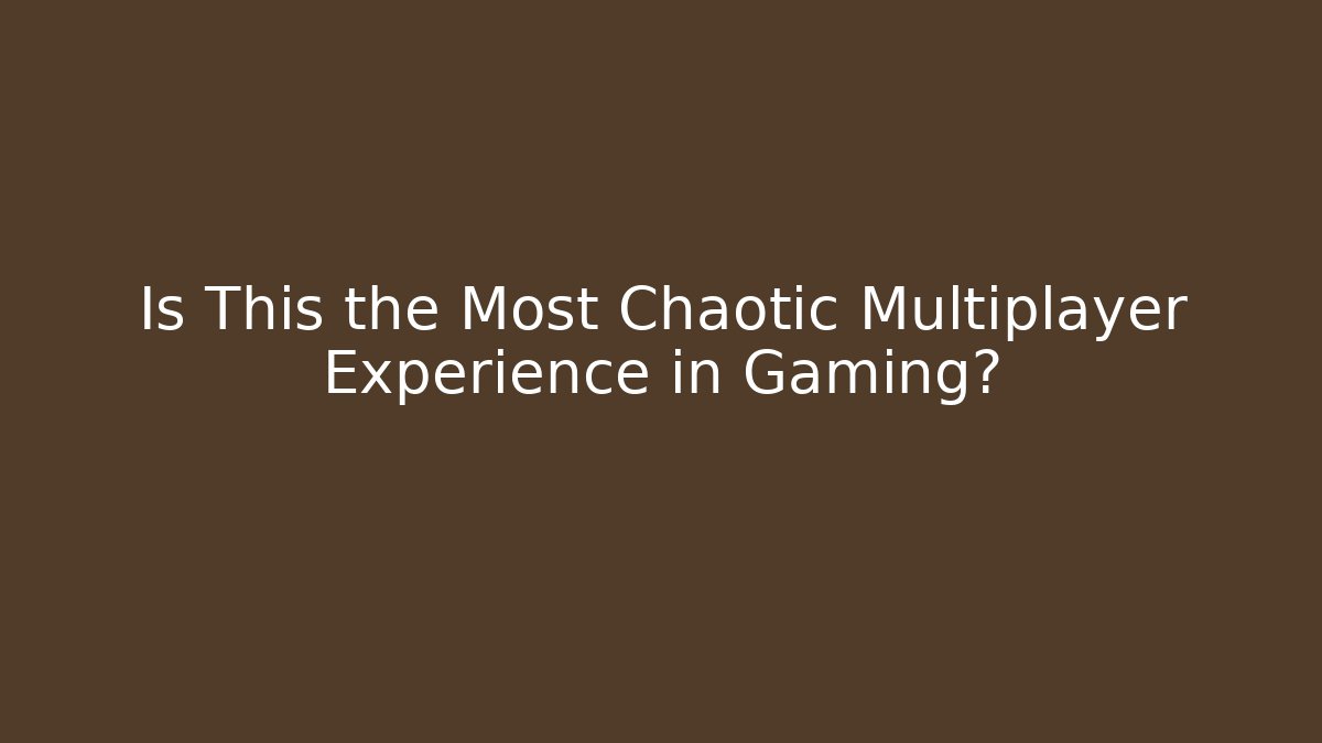 Is This the Most Chaotic Multiplayer Experience in Gaming? - Create More Assets