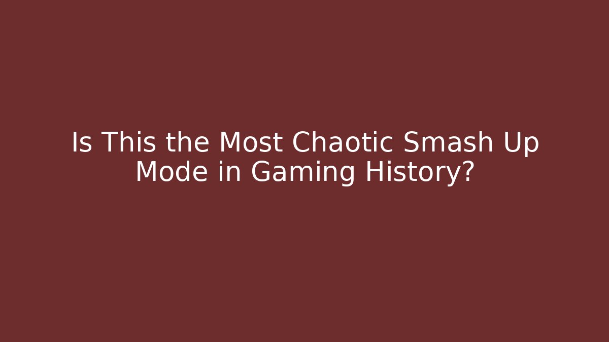Is This the Most Chaotic Smash Up Mode in Gaming History?