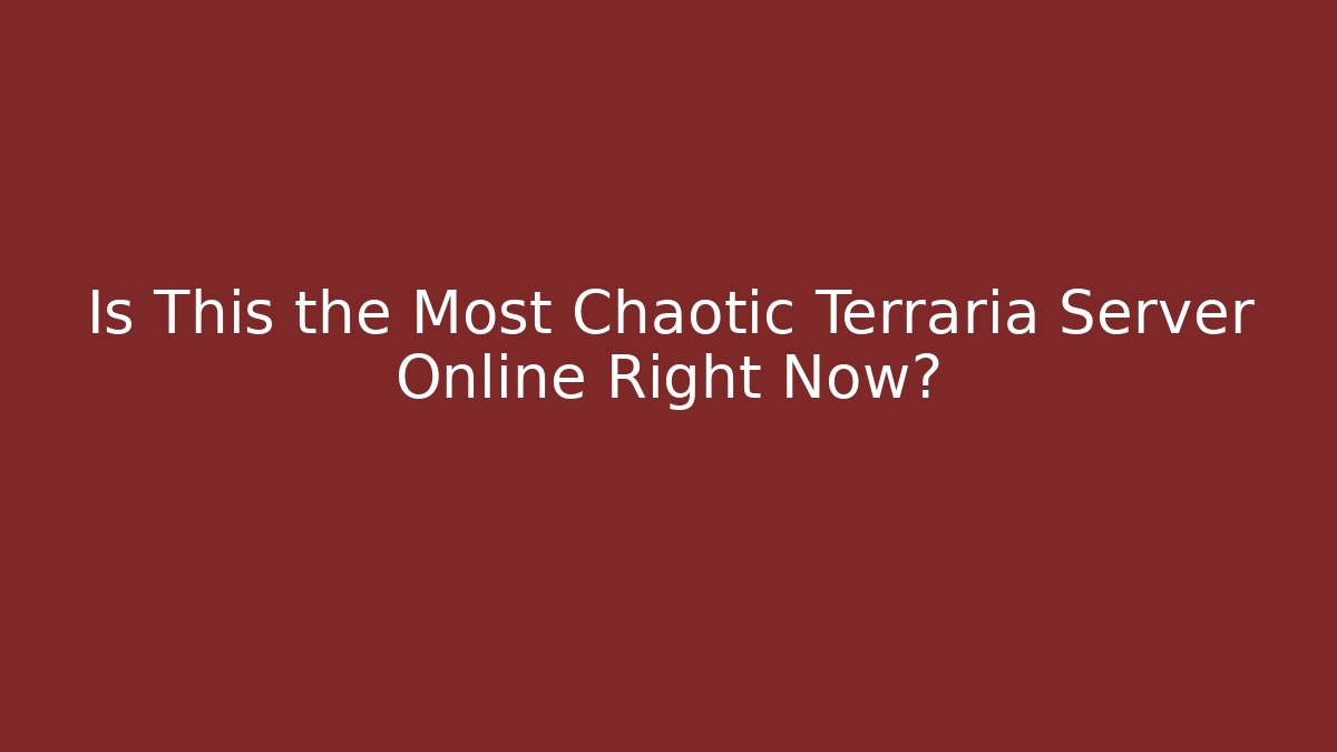 Is This the Most Chaotic Terraria Server Online Right Now? - Create More Assets