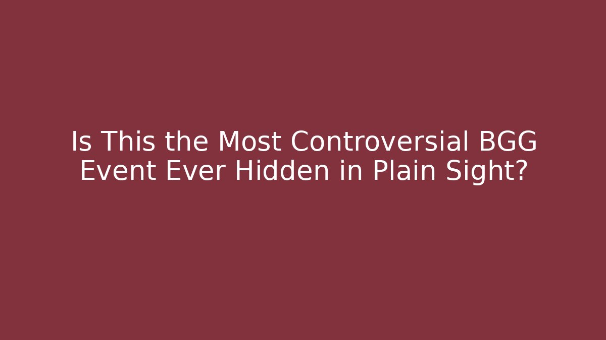 Is This the Most Controversial BGG Event Ever Hidden in Plain Sight?