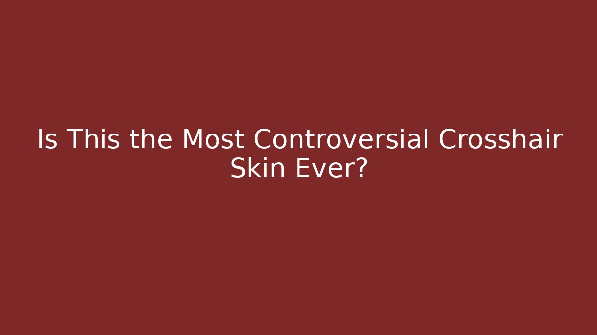 Is This the Most Controversial Crosshair Skin Ever?