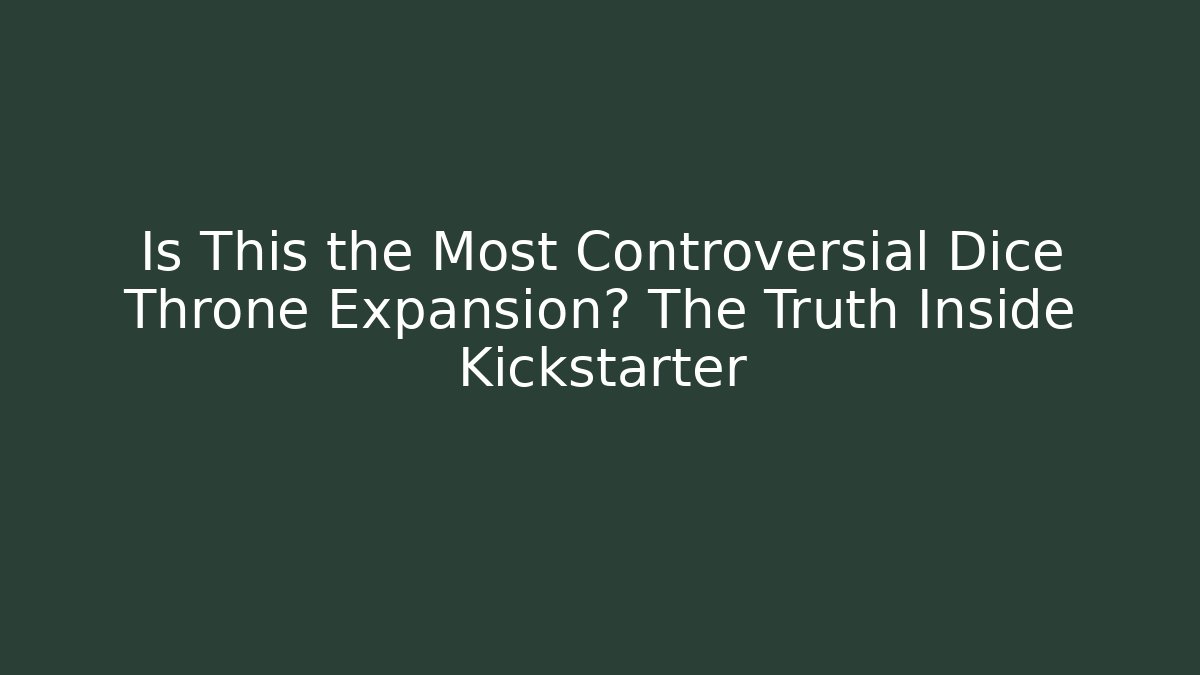 Is This the Most Controversial Dice Throne Expansion? The Truth Inside Kickstarter