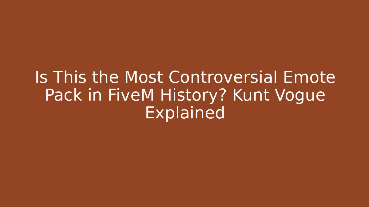 Is This the Most Controversial Emote Pack in FiveM History? Kunt Vogue Explained