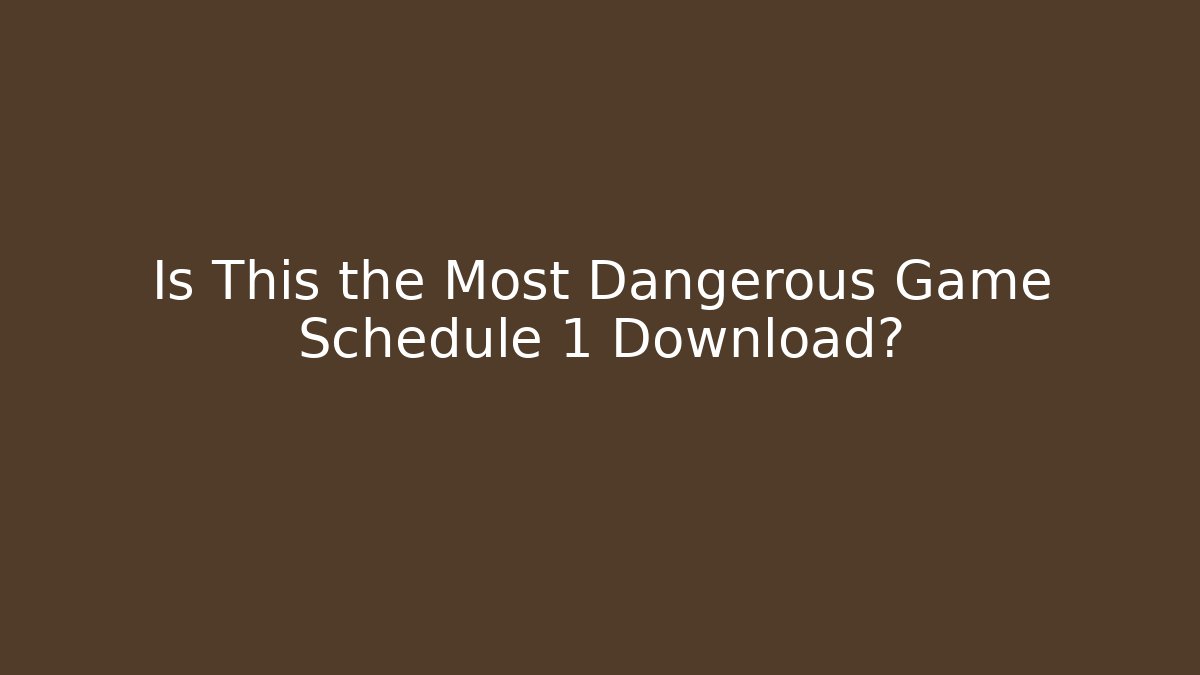 Is This the Most Dangerous Game Schedule 1 Download?