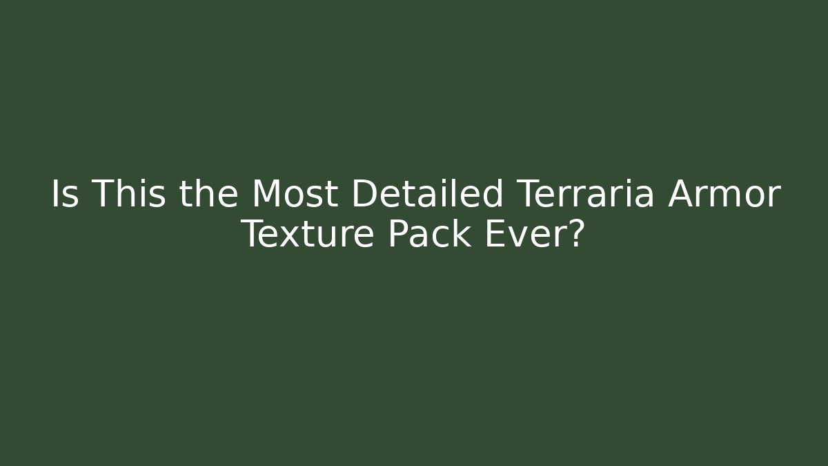 Is This the Most Detailed Terraria Armor Texture Pack Ever?