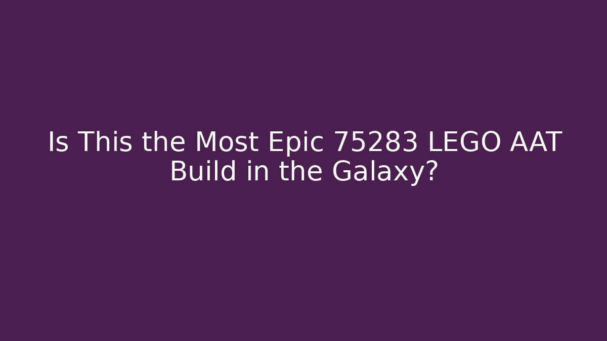 Is This the Most Epic 75283 LEGO AAT Build in the Galaxy?