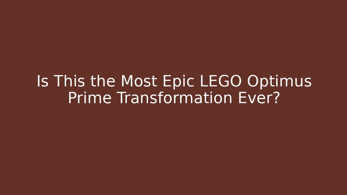 Is This the Most Epic LEGO Optimus Prime Transformation Ever?