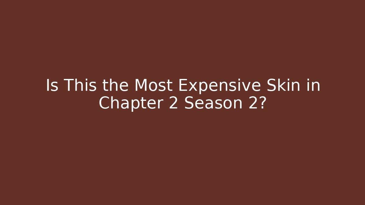 Is This the Most Expensive Skin in Chapter 2 Season 2?