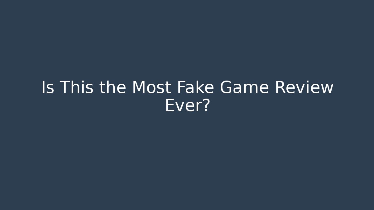 Is This the Most Fake Game Review Ever? - Create More Assets