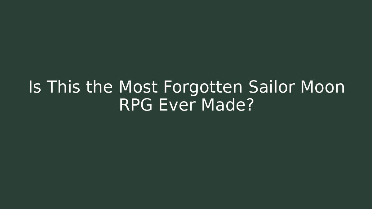 Is This the Most Forgotten Sailor Moon RPG Ever Made?