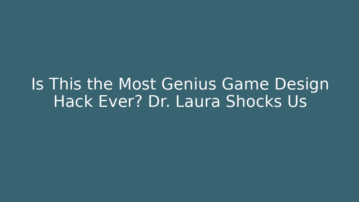 Is This the Most Genius Game Design Hack Ever? Dr. Laura Shocks Us