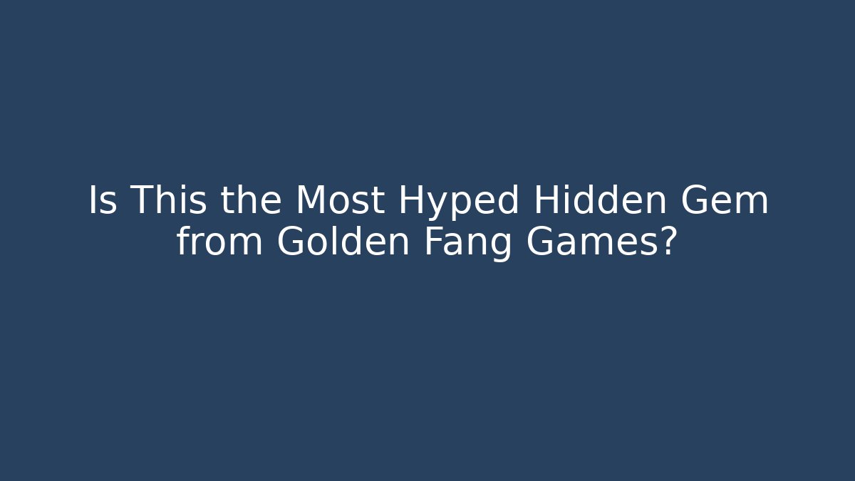Is This the Most Hyped Hidden Gem from Golden Fang Games?