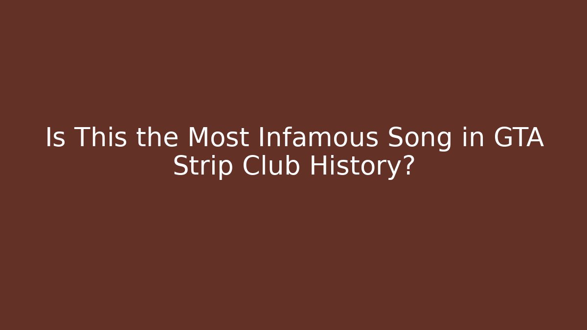 Is This the Most Infamous Song in GTA Strip Club History?