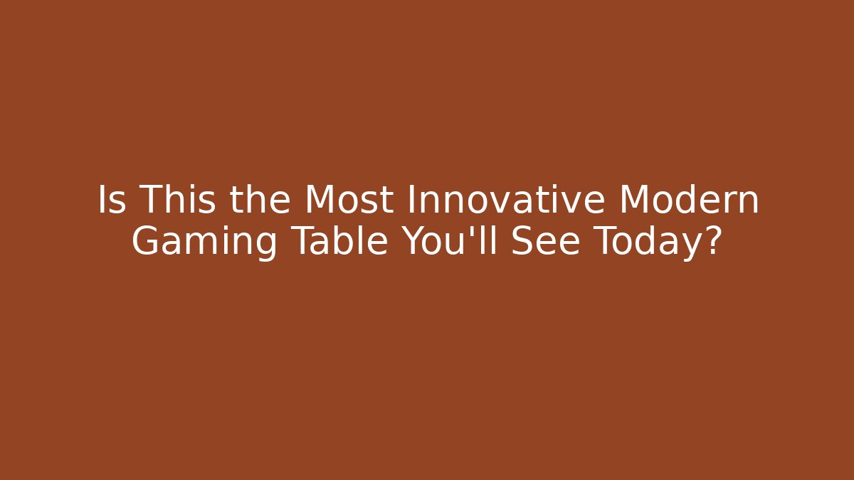 Is This the Most Innovative Modern Gaming Table You’ll See Today?