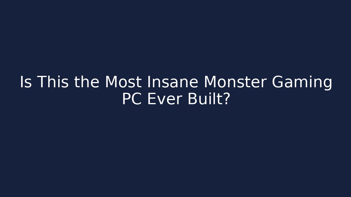 Is This the Most Insane Monster Gaming PC Ever Built?