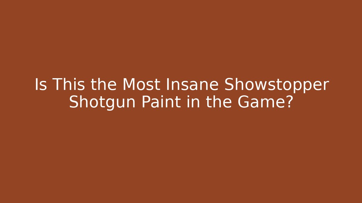 Is This the Most Insane Showstopper Shotgun Paint in the Game?