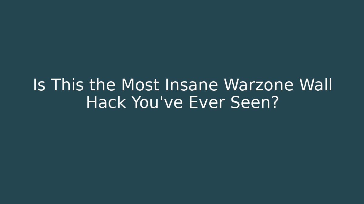 Is This the Most Insane Warzone Wall Hack You’ve Ever Seen?