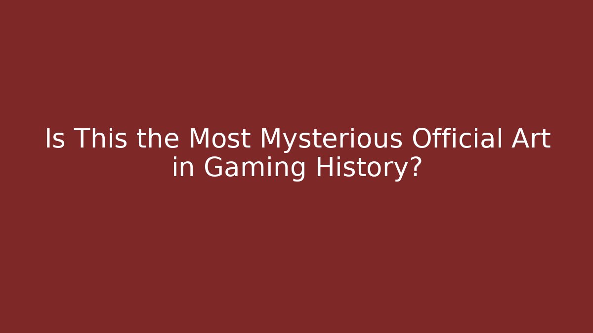 Is This the Most Mysterious Official Art in Gaming History?