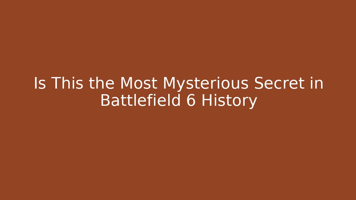 Is This the Most Mysterious Secret in Battlefield 6 History