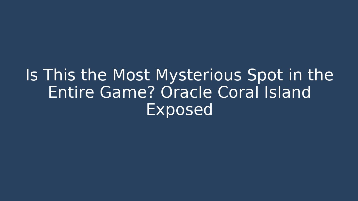 Is This the Most Mysterious Spot in the Entire Game? Oracle Coral Island Exposed