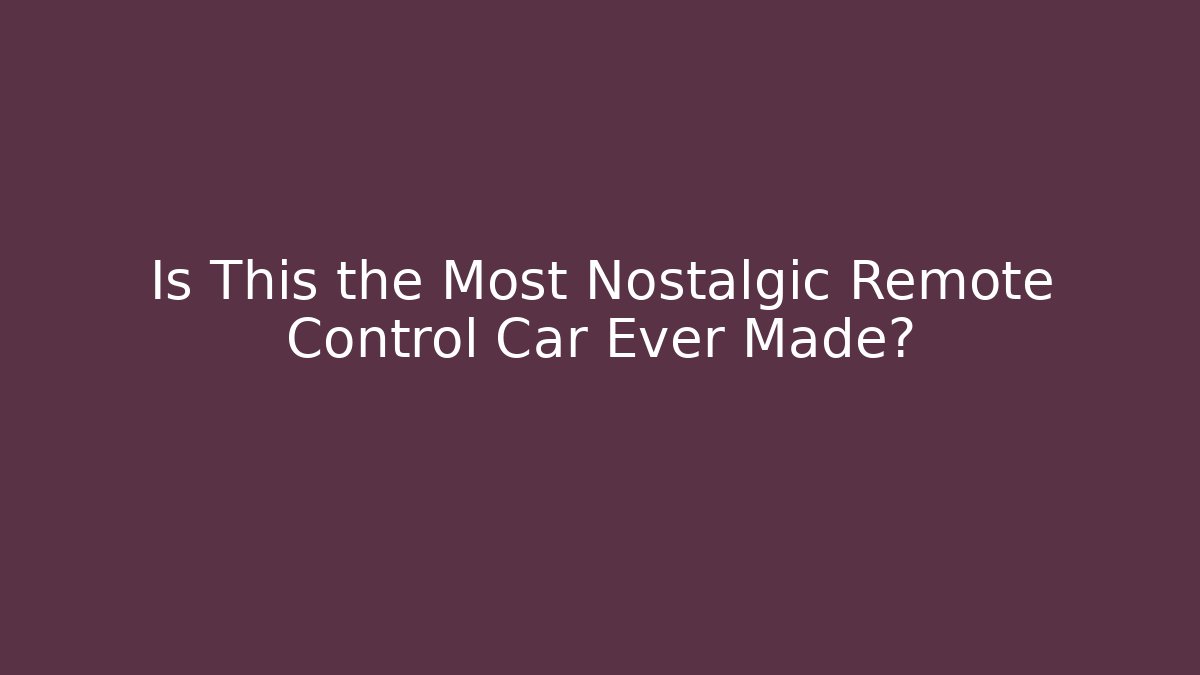 Is This the Most Nostalgic Remote Control Car Ever Made?