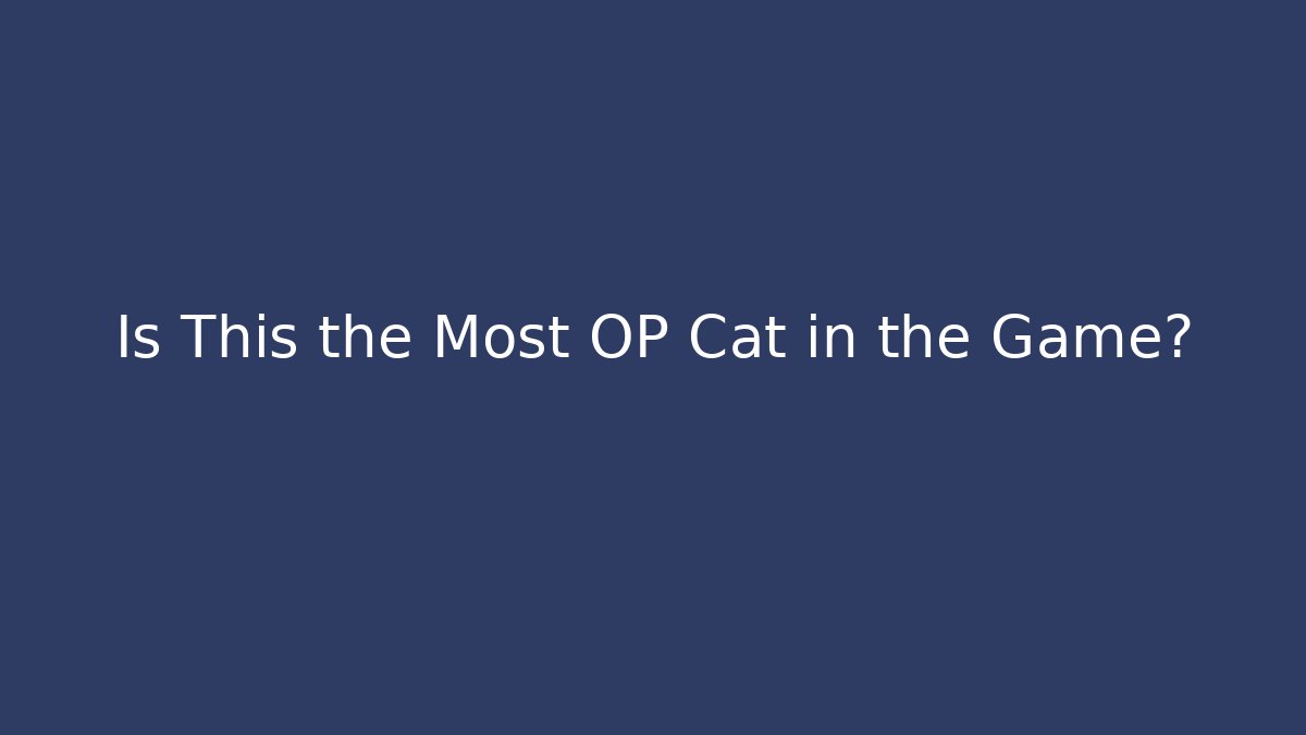 Is This the Most OP Cat in the Game? - Create More Assets