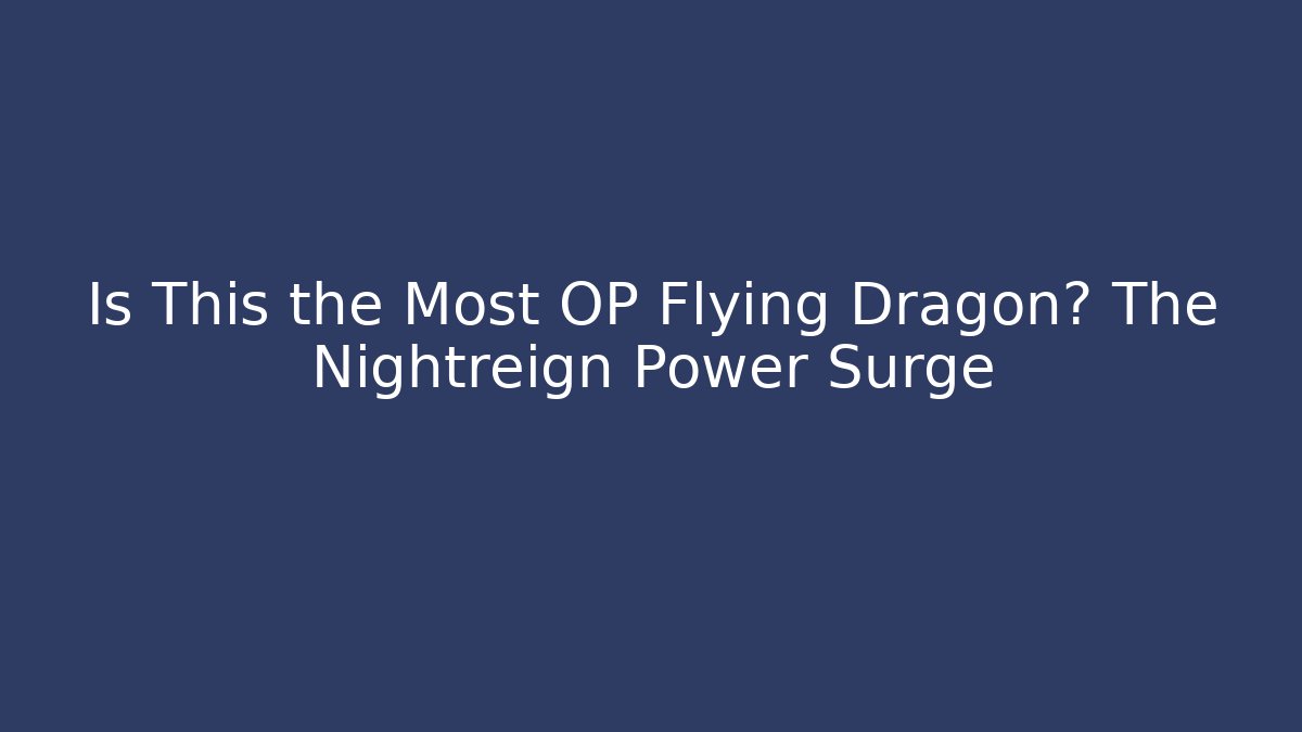 Is This the Most OP Flying Dragon? The Nightreign Power Surge