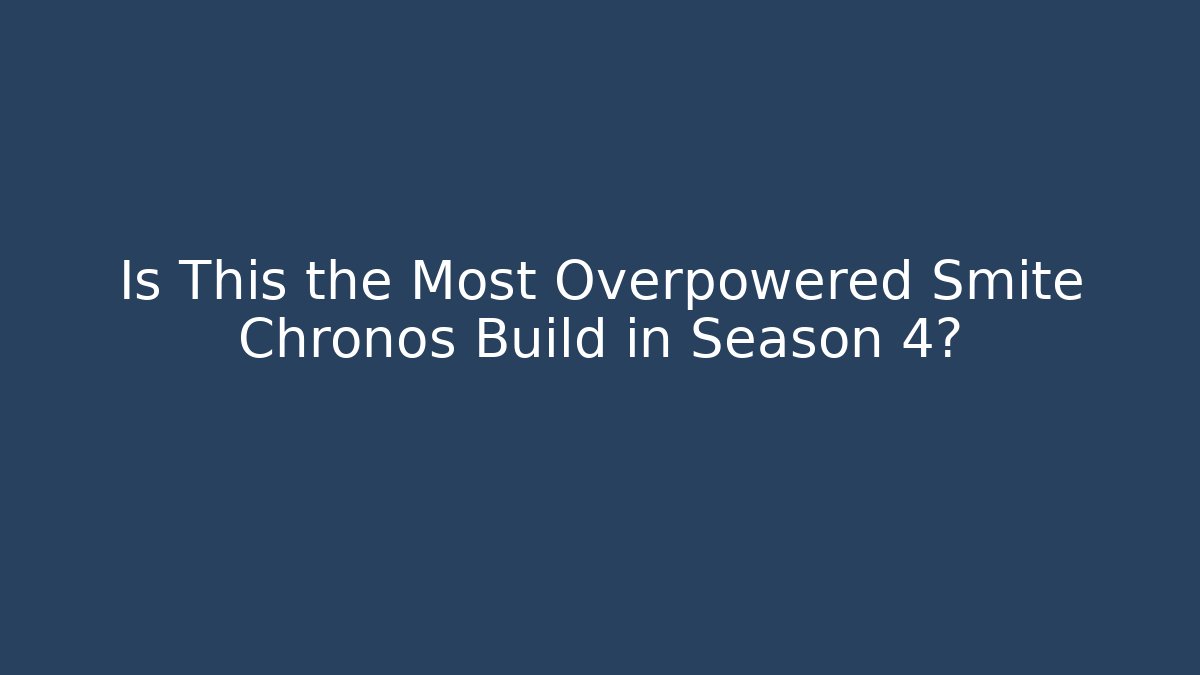 Is This the Most Overpowered Smite Chronos Build in Season 4?