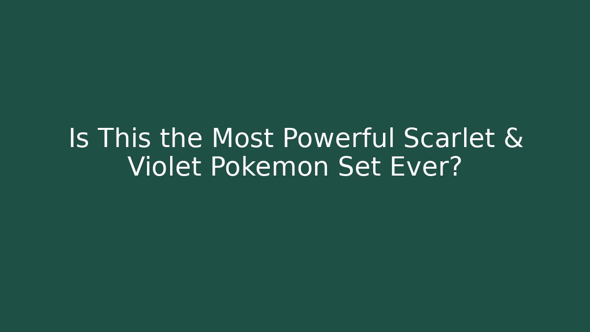 Is This the Most Powerful Scarlet & Violet Pokémon Set Ever? - Create More Assets