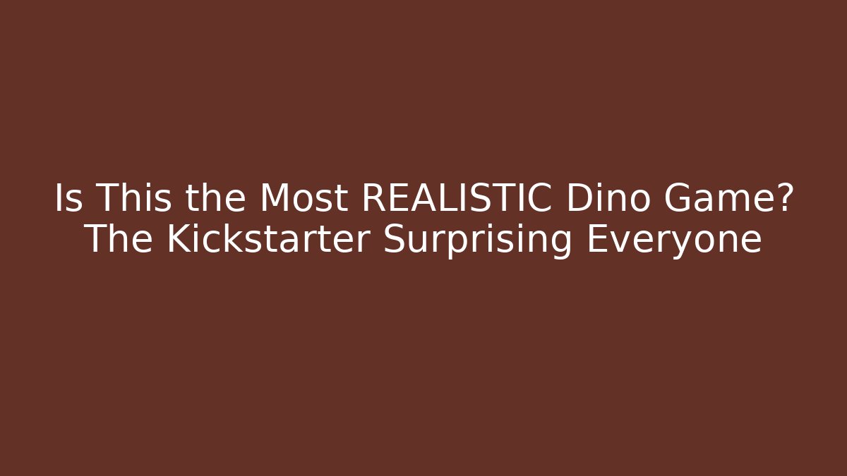 Is This the Most REALISTIC Dino Game? The Kickstarter Surprising Everyone