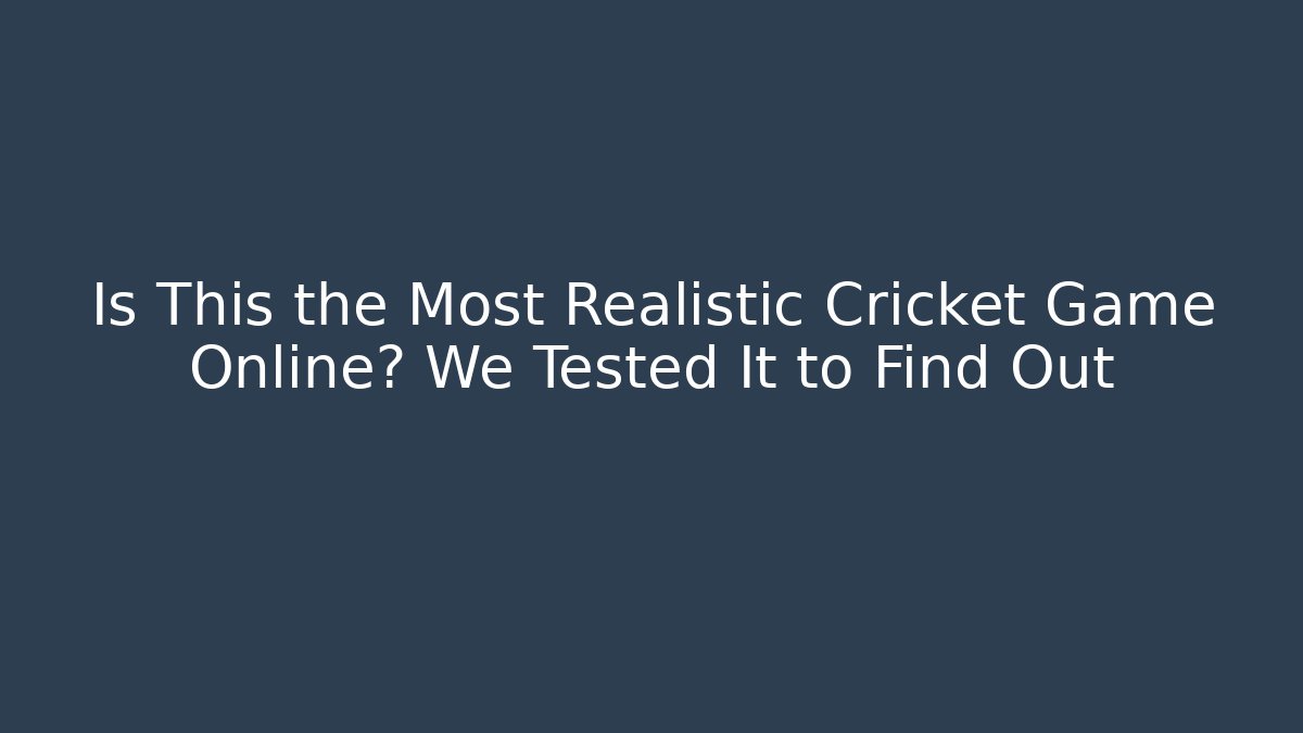 Is This the Most Realistic Cricket Game Online? We Tested It to Find Out