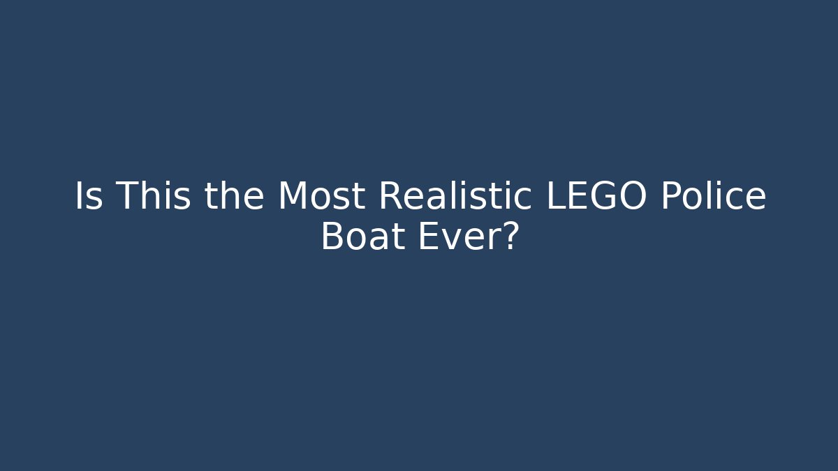 Is This the Most Realistic LEGO Police Boat Ever?