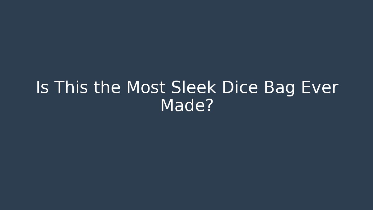 Is This the Most Sleek Dice Bag Ever Made?