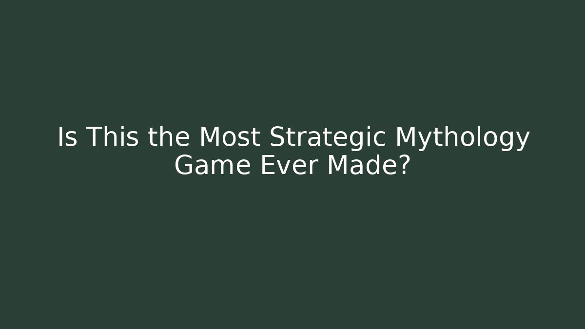 Is This the Most Strategic Mythology Game Ever Made?