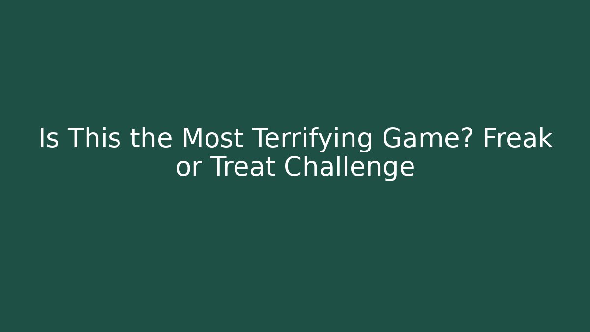 Is This the Most Terrifying Game? Freak or Treat Challenge