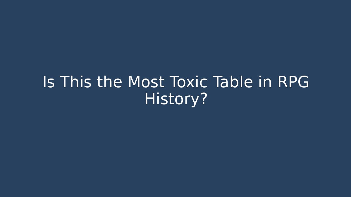 Is This the Most Toxic Table in RPG History?