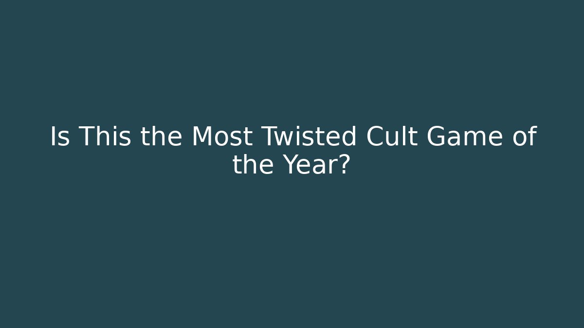 Is This the Most Twisted Cult Game of the Year?