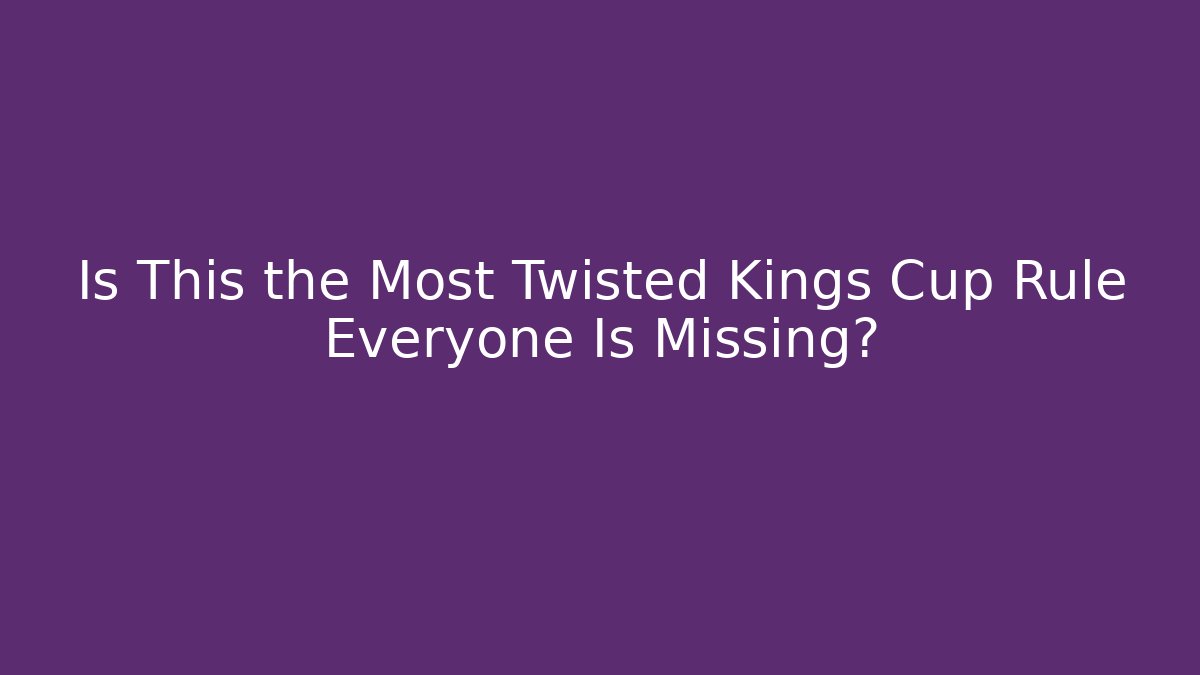 Is This the Most Twisted Kings Cup Rule Everyone Is Missing?