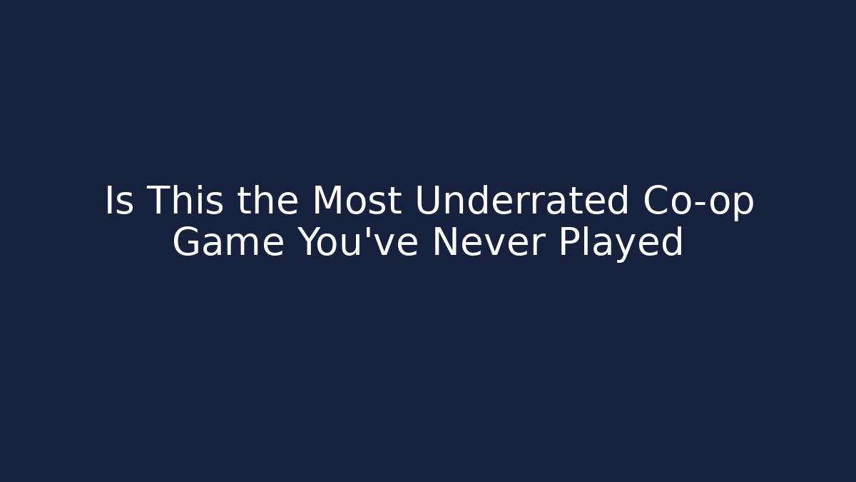 Is This the Most Underrated Co-op Game You’ve Never Played