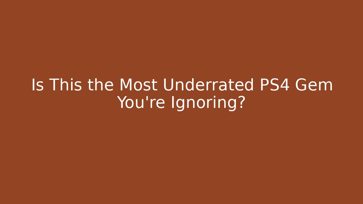 Is This the Most Underrated PS4 Gem You're Ignoring?