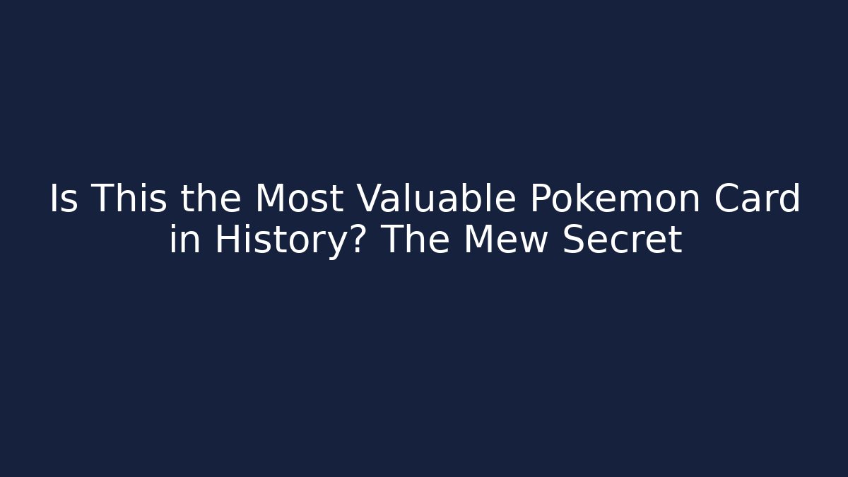 Is This the Most Valuable Pokémon Card in History? The Mew Secret