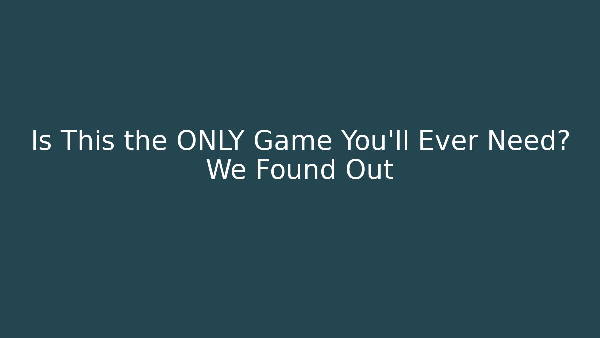 Is This the ONLY Game You’ll Ever Need? We Found Out - Create More Assets