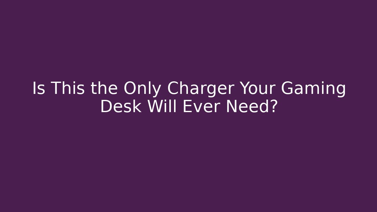 Is This the Only Charger Your Gaming Desk Will Ever Need? - Create More Assets