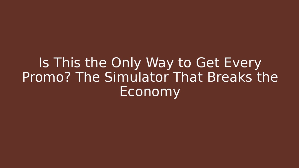 Is This the Only Way to Get Every Promo? The Simulator That Breaks the Economy