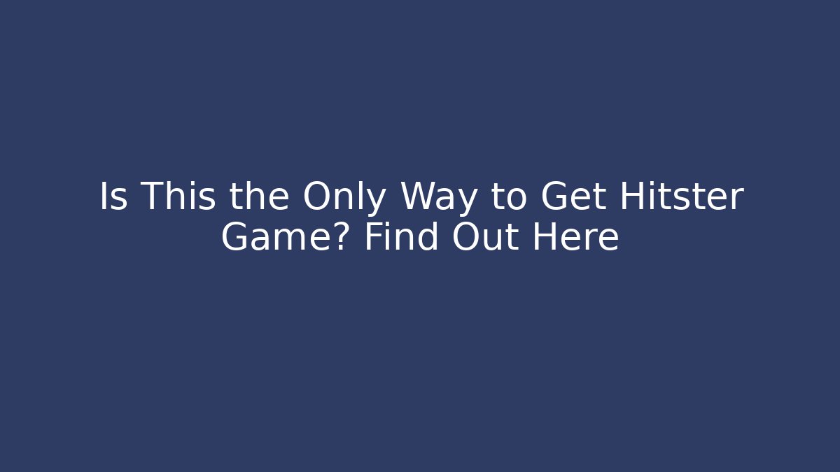 Is This the Only Way to Get Hitster Game? Find Out Here