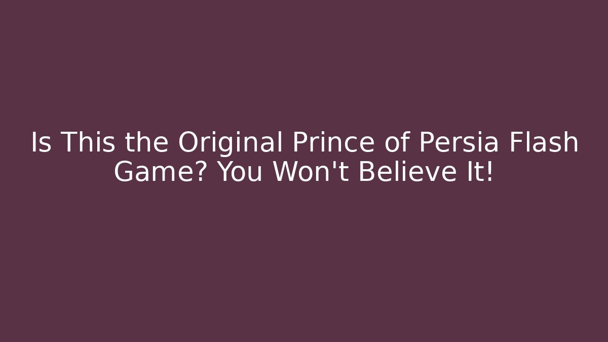Is This the Original Prince of Persia Flash Game? You Won't Believe It!