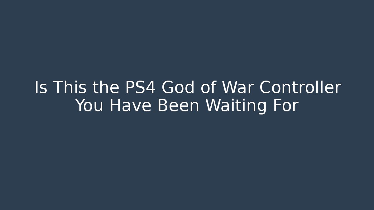 Is This the PS4 God of War Controller You Have Been Waiting For