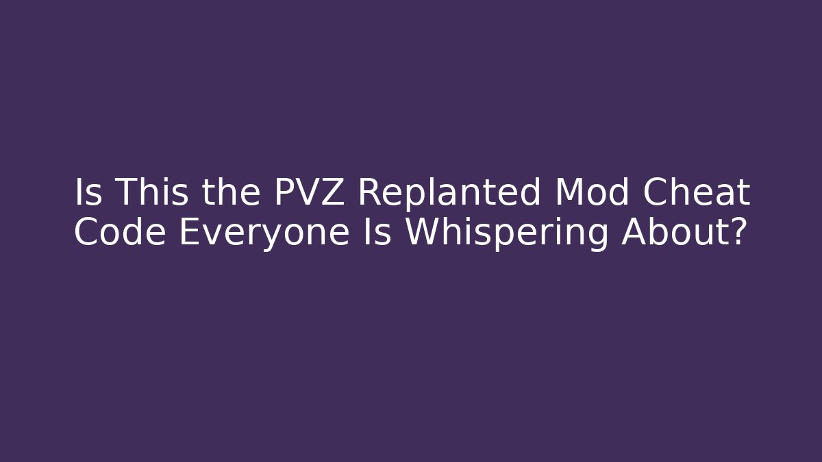 Is This the PVZ Replanted Mod Cheat Code Everyone Is Whispering About? - Create More Assets
